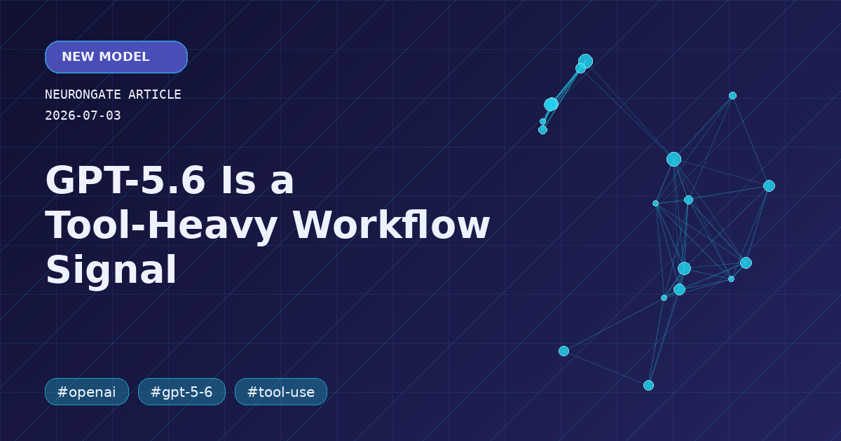 GPT-5.6 Is a Tool-Heavy Workflow Signal preview graphic